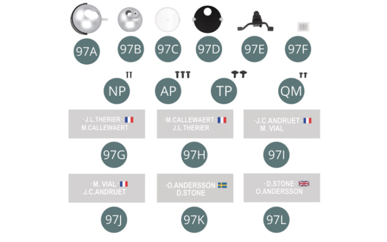 97A Boîtier de phare antibrouillard gauche97B Réflecteur97C Lentille de phare97D Cache avec guide faisceau97E Support de phare antibrouillard gauche97F Ruban adhésif double face (x 4)97G Autocollant gauche «noms des pilotes» voiture n° 9 (x 2)97H Autocollant droit «noms des pilotes» voiture n° 9 (x 2)97I Autocollant gauche «noms des pilotes» voiture n° 22 (x 2)97J Autocollant droit «noms des pilotes» voiture n° 22 (x 2)97K Autocollant gauche «noms des pilotes» voiture n° 28 (x 2)97L Autocollant droit «noms des pilotes» voiture n° 28 (x 2)NP Vis M 1,2 x 4 mm (x 2)AP Vis M 1,7 x 4 mm (x 3)TP Vis M 1,7 x 4 x 5,5 mm (x 2)QM Vis M 1,4 x 3 mm (x 2)